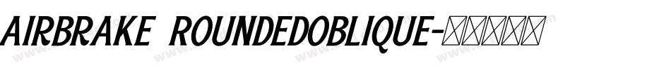 Airbrake RoundedOblique字体转换